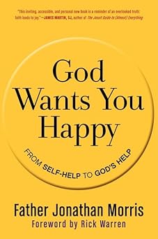god wants you happy from self help to gods help 1st edition jonathan morris ,rick warren 0061913723,