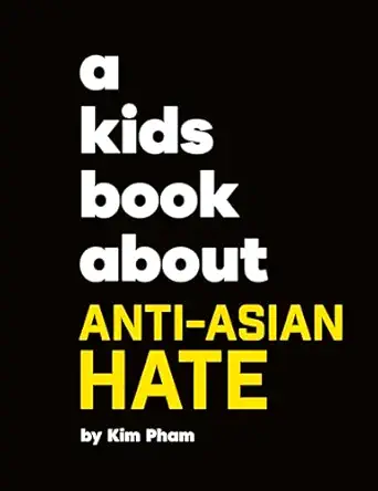 a kids book about anti asian hate 1st edition kim pham 0241743966, 978-0241743966