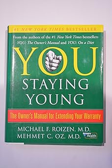 you staying young the owners manual for extending your warranty 1st edition michael f roizen ,mehmet oz