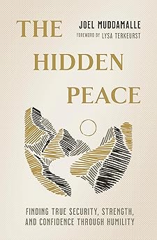 the hidden peace finding true security strength and confidence through humility 1st edition joel muddamalle