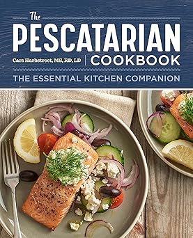 the pescatarian cookbook the essential kitchen companion 1st edition cara harbstreet ms rd ld 1641522666,