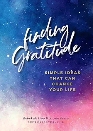 finding gratitude simple ideas that can change your life 1st edition rebekah lipp ,nicole perry 1631065874,