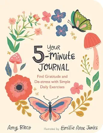 your 5 minute journal find gratitude and de stress with simple daily exercises 1st edition amy birch ,emilie