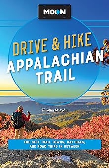 moon drive and hike appalachian trail the best trail towns day hikes and road trips along the way 1st edition