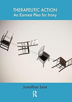 therapeutic action an earnest plea for irony 1st edition jonathan lear 1855759942, 978-1855759947
