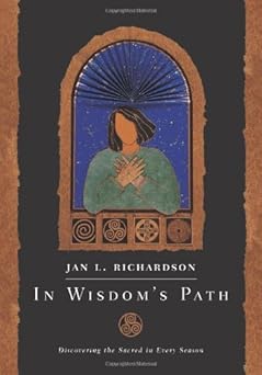 in wisdoms path discovering the sacred in every season 1st edition jan richardson 0977816265, 978-0977816262