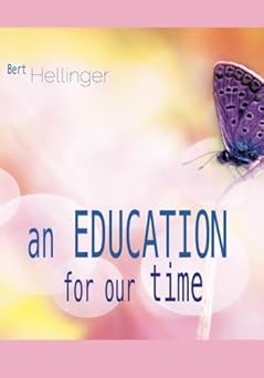an education for our time turning towards an inclusive love 1st edition bert hellinger ,suzi tucker ,angelika