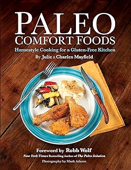 paleo comfort foods homestyle cooking for a gluten free kitchen 1st edition julie sullivan mayfield