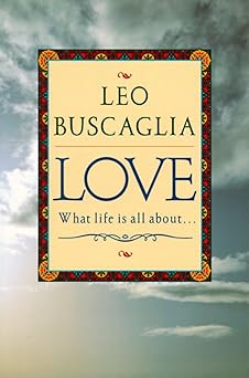 love what life is all about 1st edition leo f buscaglia 0449911624, 978-0449911624