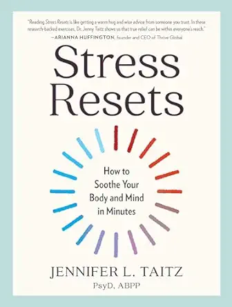 stress resets how to soothe your body and mind in minutes 1st edition jennifer l taitz psyd abpp 1523523328,