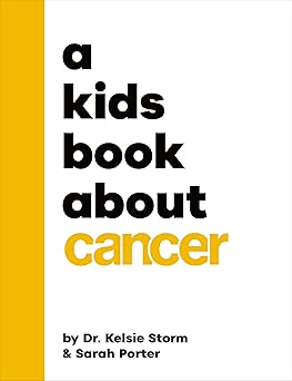a kids book about cancer 1st edition dr kelsie storm ,sarah porter 0241743540, 978-0241743546