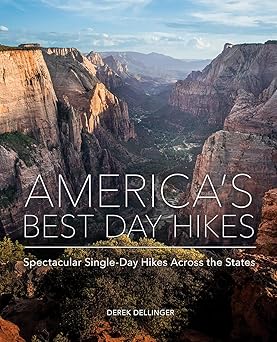 americas best day hikes spectacular single day hikes across the states 1st edition derek dellinger