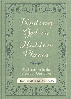 finding god in hidden places his presence in the pieces of our lives 1st edition joni eareckson tada