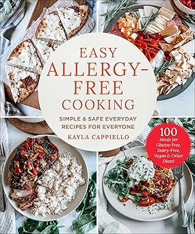 easy allergy free cooking simple and safe everyday recipes for everyone 1st edition kayla cappiello