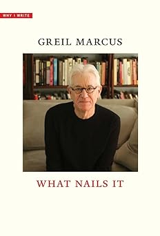 what nails it 1st edition greil marcus 0300272456, 978-0300272451