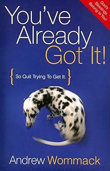 youve already got it 1st edition andrew wommack 1577948335, 978-1577948339
