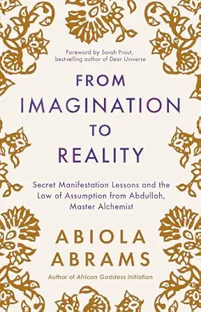 from imagination to reality secret manifestation lessons and the law of assumption from abdullah master