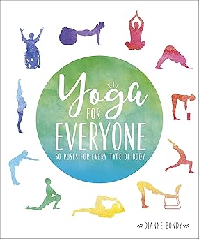 yoga for everyone 50 poses for every type of body 1st edition dianne bondy 1465480773, 978-1465480774