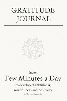 gratitude journal invest few minutes a day to develop thankfulness mindfulness and positivity 1st edition