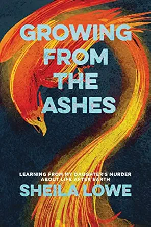 growing from the ashes a forensic handwriting expert learns about the afterlife from the murder of her
