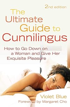 ultimate guide to cunnilingus how to go down on a women and give her exquisite pleasure 1st edition violet