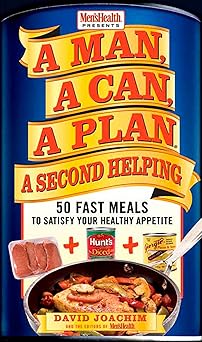 a man a can a plan a second helping 50 fast meals to satisfy your healthy appetite a cookbook 1st edition