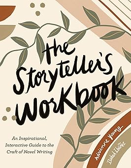 the storytellers workbook an inspirational interactive guide to the craft of novel writing 1st edition