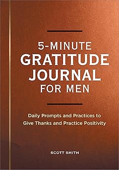 5 minute gratitude journal for men daily prompts and practices to give thanks and practice positivity 1st