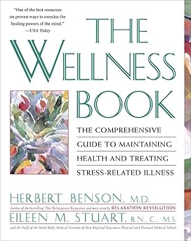 the wellness book the comprehensive guide to maintaining health and treating stress related illness 1st