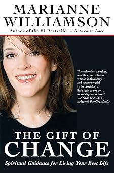 the gift of change spiritual guidance for living your best life 1st edition marianne williamson 0060816112,