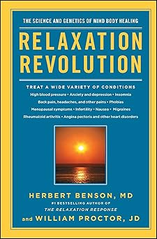 relaxation revolution the science and genetics of mind body healing 1st edition herbert benson ,william