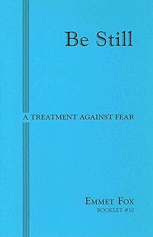 be still #10 a treatment against fear 1st edition emmet fox 0875167446, 978-0875167442
