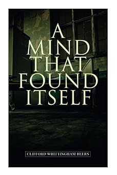 a mind that found itself a groundbreaking memoir which influenced normalizing mental health issues and mental