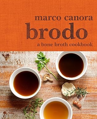 brodo a bone broth cookbook 1st edition marco canora ,michael harlan turkell 0553459503, 978-0553459500