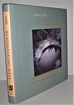remembering well rituals for celebrating life and mourning death 1st edition duchess of york, sarah