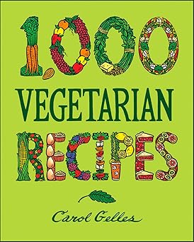 1 000 vegetarian recipes 1st edition carol gelles 0025429655, 978-0025429659
