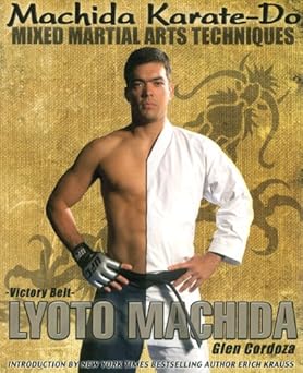 machida karate do mixed martial arts techniques 1st edition lyoto machida ,erich krauss ,glen cordoza