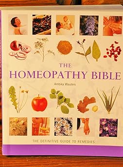 the homeopathy bible the definitive guide to remedies 1st edition ambika wauters 1402745478, 978-1402745478