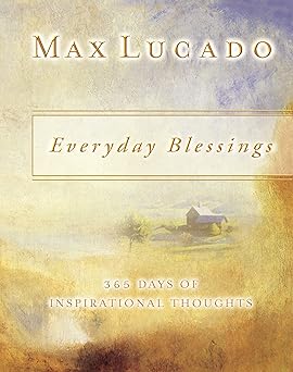 everyday blessings 365 days of inspirational thoughts 1st edition max lucado 1404103287, 978-1404103283
