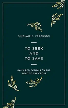 to seek and to save 1st edition sinclair b ferguson 1784984450, 978-1784984458