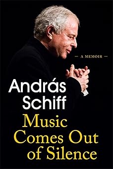 music comes out of silence a memoir 1st edition andras schiff 1474615287, 978-1474615280