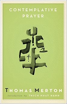 contemplative prayer 1st edition thomas merton ,thich nhat hanh 0385092199, 978-0385092197