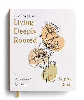 100 days of living deeply rooted a devotional journal 1st edition sophia rush 1648707998, 978-1648707995