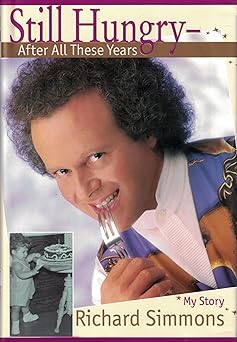 still hungry after all these years my story 1st edition richard simmons 1577193563, 978-1577193562