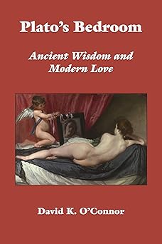 platos bedroom ancient wisdom and modern love 1st edition david k o\\\\\\\'connor 1587316528, 978-1587316524