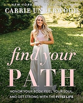 find your path carrie underwoods journey to optimal health embracing the fit52 lifestyle and balancing fame