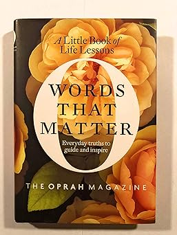 words that matter a little book of life lessons 1st edition the oprah magazine editors of o 0061996335,