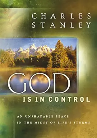 god is in control an unshakable peace in the midst of lifes storms 1st edition charles f stanley 0849957397,