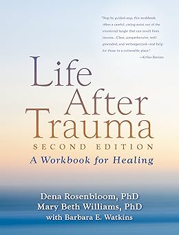 life after trauma a workbook for healing 1st edition dena rosenbloom ,mary beth williams ,barbara e watkins