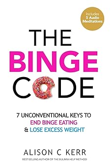 the binge code 7 unconventional keys to end binge eating and lose excess weight 1st edition ali kerr ,richard
